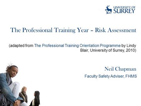 The Professional Training Year – Risk Assessment (adapted from The Professional Training Orientation Programme by Lindy Blair, University of Surrey, 2010)