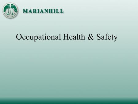 Occupational Health & Safety. Health Care & Residential Facilities Regulation of the Occupational Health & Safety Act (OHSA) First Aid Requirements (Regulation.