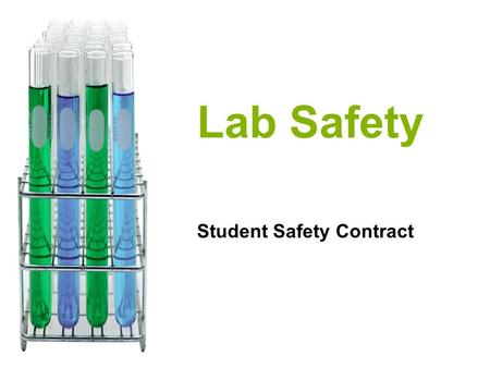 Lab Safety Student Safety Contract. Purpose Science is a hands-on laboratory class. You will be doing laboratory activities which require the use of hazardous.