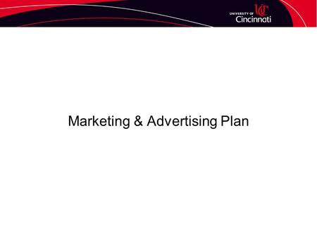 Marketing & Advertising Plan. Marketing Plan The 4 C’s and the 4 P’s –Product, price, promotion, place –Consumer, cost, communication, convenience Specific.