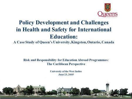 Policy Development and Challenges in Health and Safety for International Education: A Case Study of Queen’s University, Kingston, Ontario, Canada Risk.