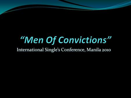 International Single’s Conference, Manila 2010. Introduction Isaiah 17:7 “In that day men will look to their Maker and turn their eyes to the Holy One.