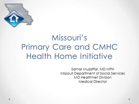 Missouri’s Primary Care and CMHC Health Home Initiative