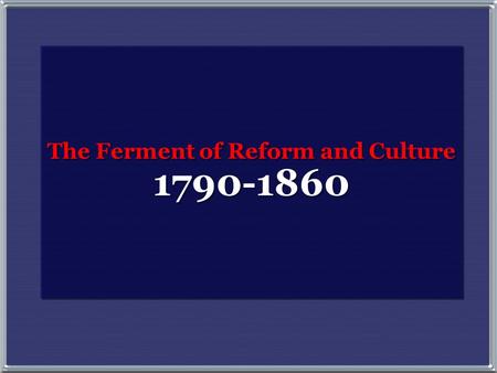 The Ferment of Reform and Culture