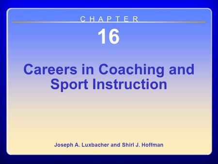 Chapter 16 Careers in Coaching and Sport Instruction