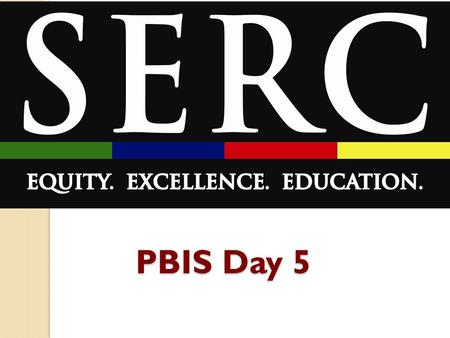 PBIS Day 5. TRAINING EXPECTATIONS SELF-ASSESS (PARTICIPATING? Engaged as a learner, Talking during allotted times?) Prepared? SELF Cell Phones (inaudible):