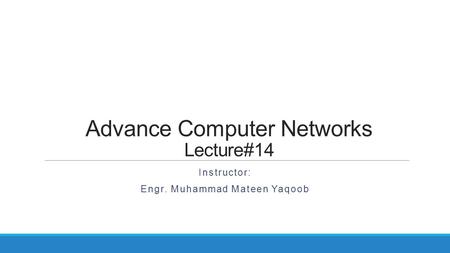 Advance Computer Networks Lecture#14