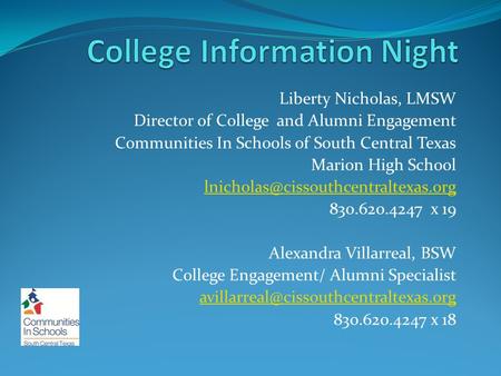 Liberty Nicholas, LMSW Director of College and Alumni Engagement Communities In Schools of South Central Texas Marion High School