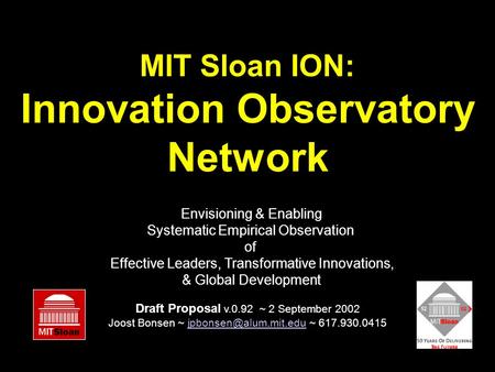 MIT Sloan ION: Innovation Observatory Network Envisioning & Enabling Systematic Empirical Observation of Effective Leaders, Transformative Innovations,