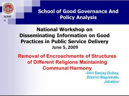 Lq'kkl u School of Good Governance And Policy Analysis National Workshop on Disseminating Information on Good Practices in Public Service Delivery June.