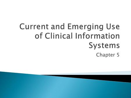 Current and Emerging Use of Clinical Information Systems