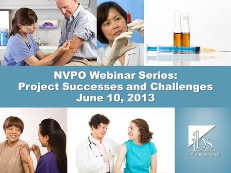 NVPO Webinar Series: Project Successes and Challenges June 10, 2013.