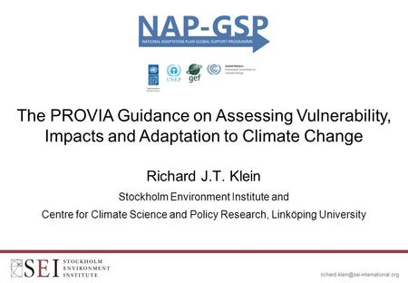 Richard J.T. Klein Stockholm Environment Institute and Centre for Climate Science and Policy Research, Linköping University.