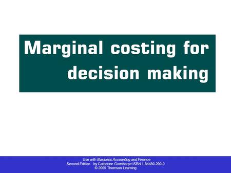 Use with Business Accounting and Finance Second Edition by Catherine Gowthorpe ISBN 1-84480-200-0 © 2005 Thomson Learning.