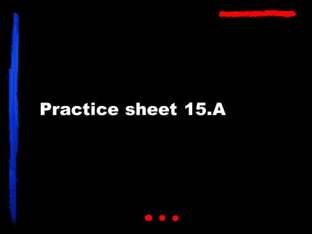 Practice sheet 15.A. major aide babysitter (version 1 2 3) boss cook.