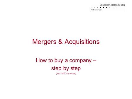 Mergers & Acquisitions How to buy a company – step by step (incl. MIZ services)