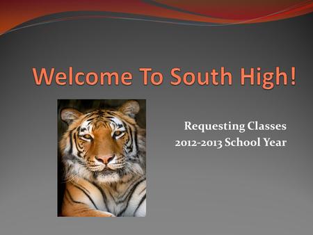 Requesting Classes 2012-2013 School Year. Our Goals for this Evening Introduce you to the Counseling Team Help you understand the requirements for graduating.