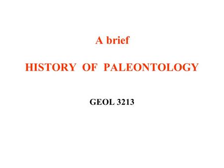 A brief HISTORY OF PALEONTOLOGY