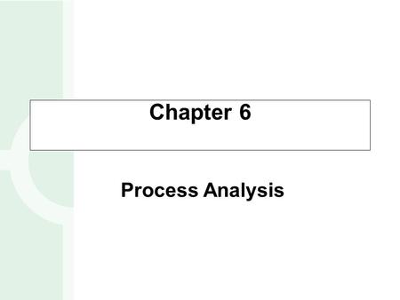 Chapter 6 Process Analysis.