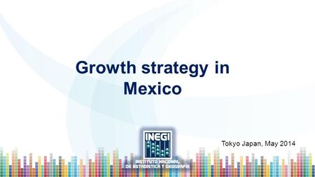 1 Growth strategy in Mexico Tokyo Japan, May 2014.