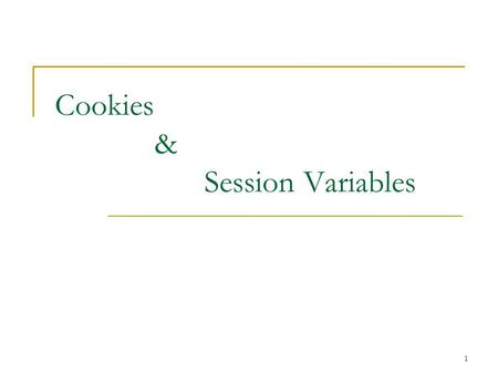 1 Cookies & Session Variables. 2 Managing Sessions and Using Session Variables You may have heard that HTTP, the protocol on which the Web runs, is a.