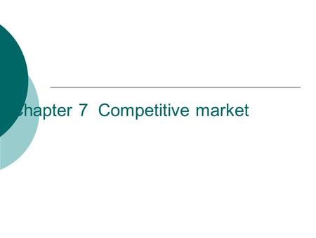 Chapter 7 Competitive market.  Market structure.