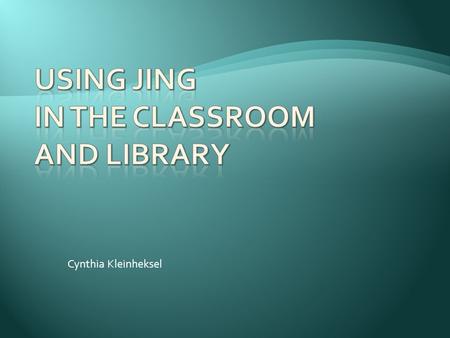 Cynthia Kleinheksel.  If you can see it on your screen, you can capture the image, draw on the screen, or narrate live action with Jing  It is a camera.