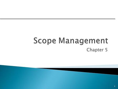 Scope Management Chapter 5.