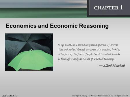 Introduction: Thinking Like an Economist 1 Economics and Economic Reasoning In my vacations, I visited the poorest quarters of several cities and walked.