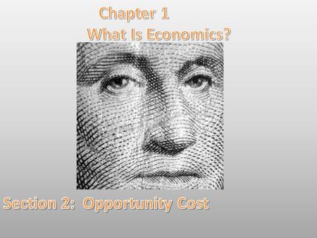 Lesson Objectives: By the end of this lesson you will be able to: *Explain why every decision involves trade-offs. *Summarize the concept of opportunity.