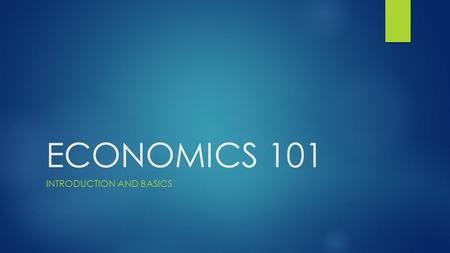 ECONOMICS 101 INTRODUCTION AND BASICS NATURAL SCIENCES vs. SOCIAL SCIENCES “HARD”“SOFT” STUDIES NATURAL DATA DRIVEN PHENOMENOM Examples include BIOLOGY.