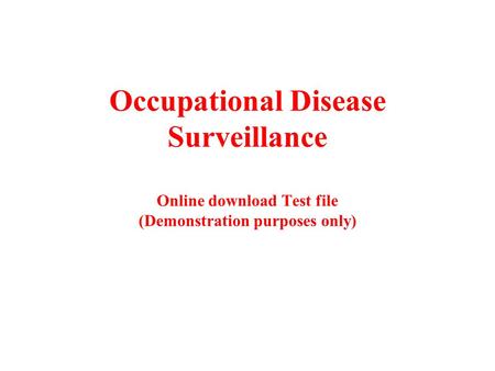 Occupational Disease Surveillance Online download Test file (Demonstration purposes only)