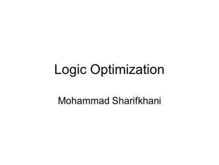 Logic Optimization Mohammad Sharifkhani. Reading Textbook II, Chapters 5 and 6 (parts related to power and speed.) Following Papers: –Nose, Sakurai, 2000.