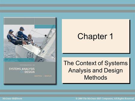 McGraw-Hill/Irwin© 2008 The McGraw-Hill Companies, All Rights Reserved Chapter 1 The Context of Systems Analysis and Design Methods.