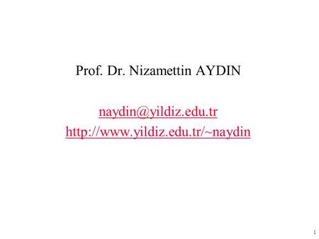 1 Prof. Dr. Nizamettin AYDIN