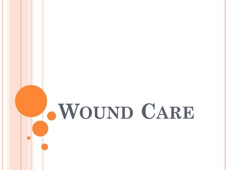 W OUND C ARE. S KIN T RAUMA (W OUNDS ) Mechanical Forces that Cause Injury Friction Compression Shearing Tensile/Stretching Scraping Tearing Avulsing.