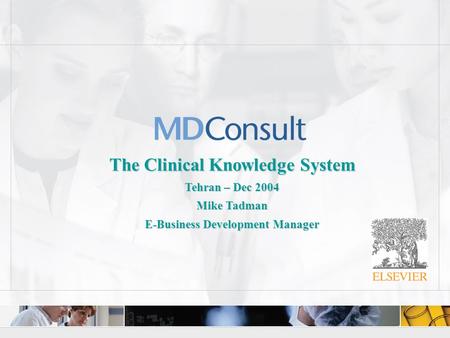 Slide 0 The Clinical Knowledge System Tehran – Dec 2004 Mike Tadman E-Business Development Manager.