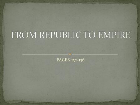 PAGES 132-136. Rome conquered the Italian peninsula & came into contact with Carthage, a city-state on the northern coast of Africa. 246BC- 146BC Rome.