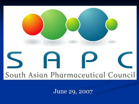 June 29, 2007. AGENDA 6:30– 7:00 pm - Registration/ Networking 7:00- 7:15 pm - Council Update - President, SAPC 7:15– 7:30pm - SAPC Sub Team Update 7:30–