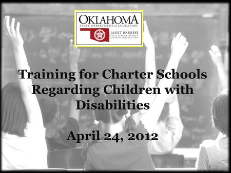 Training for Charter Schools Regarding Children with Disabilities April 24, 2012.