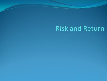 1 Learning goals 1. Understand the meaning of risk and return 2. Understand the portfolio diversification 3. Usage of CAPM and SML 2.