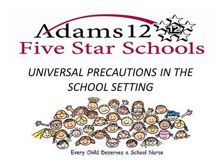 UNIVERSAL PRECAUTIONS IN THE SCHOOL SETTING