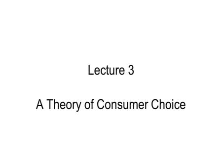 Lecture 3 A Theory of Consumer Choice. VPD This is an industry in which vertical product differentiation prevails. Producer/distributors are perpetually.