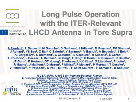 RF2011, Newport, RI 1 June 2011 1 Long Pulse Operation with the ITER-Relevant LHCD Antenna in Tore Supra A Ekedahl 1, L Delpech 1, M Goniche 1, D Guilhem.