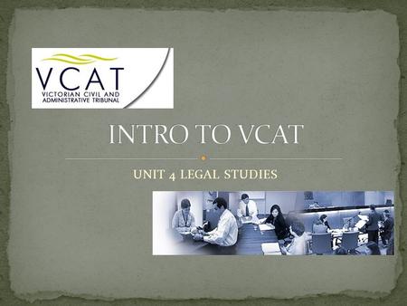 UNIT 4 LEGAL STUDIES. VCAT was created on 1 July 1998 and amalgamated 15 boards and tribunals to offer a one stop shop dealing with a range of disputes,