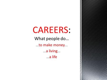 …to make money... …a living… …a life.  Do you know who this is?