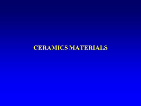 CERAMICS MATERIALS.