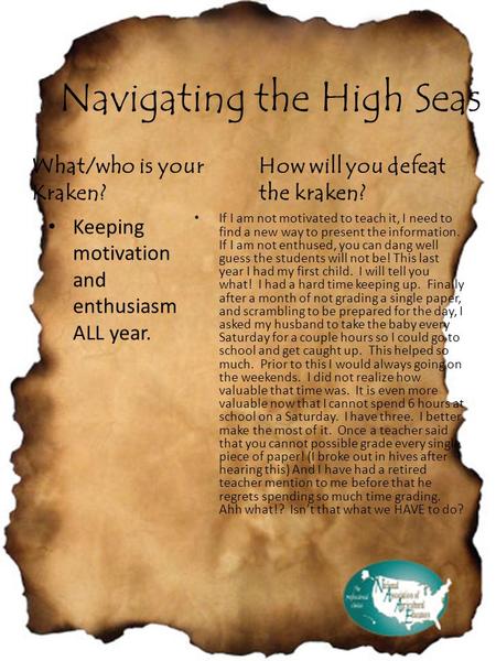 Navigating the High Seas What/who is your Kraken? Keeping motivation and enthusiasm ALL year. How will you defeat the kraken? If I am not motivated to.