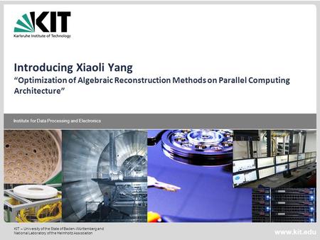 KIT – University of the State of Baden-Württemberg and National Laboratory of the Helmholtz Association www.kit.edu Institute for Data Processing and Electronics.