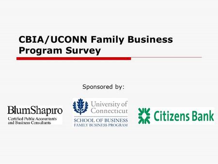 CBIA/UCONN Family Business Program Survey Sponsored by: